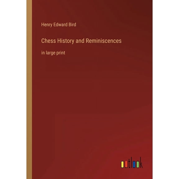 Chess History and Reminiscences : in large print (Paperback)