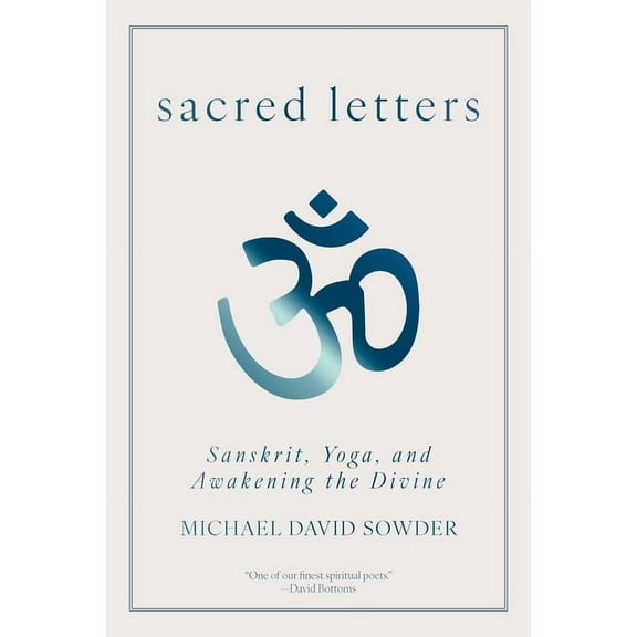 Sacred Letters: Sanskrit, Yoga, and Awakening the Divine, (Paperback)