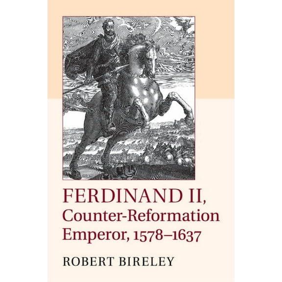 Ferdinand II, Counter-Reformation Emperor, 1578-1637, (Paperback)
