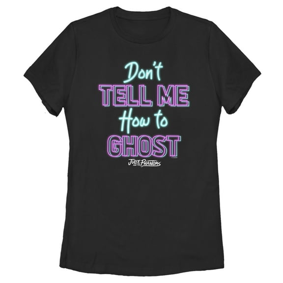 Women's Julie and the Phantoms Don't Tell Me How to Ghost  Graphic T-Shirt
