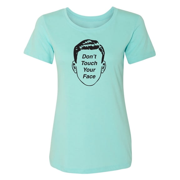 Don't Touch Your Face Womens crewneck tee