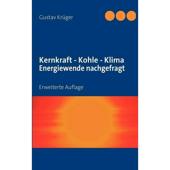 Kernkraft - Kohle - Klima Energiewende nachgefragt: Erweiterte Auflage, (Paperback)