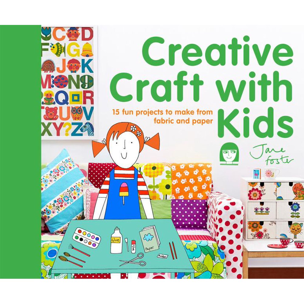 Creative Craft with Kids 15 Fun Projects to Make from Fabric and