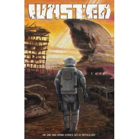 Wasted : An Ink and Drink Comics Sci-Fi Anthology