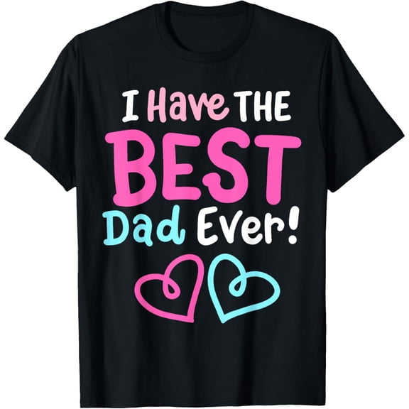 Best Dad Ever Funny Father's Day Daddy Daughter Girls Kids T-Shirt