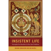 Insistent Life : Principles for Bioethics in the Jain Tradition (Edition 1) (Paperback)