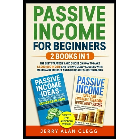 Passive Income For Beginners: 2 Books in 1. The Best Strategies and Guides On How To Make $1,000,000 In 2019 And To Have Money Success With (Best Handgun For The Money 2019)