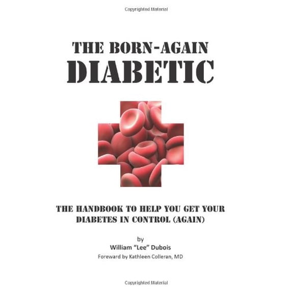 Pre-Owned The Born-Again Diabetic: The handbook to help you get your diabetes in control (again) (Hardcover) 0982225709 9780982225707