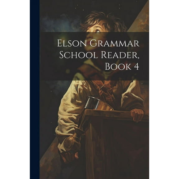 Elson Grammar School Reader, Book 4, (Paperback)
