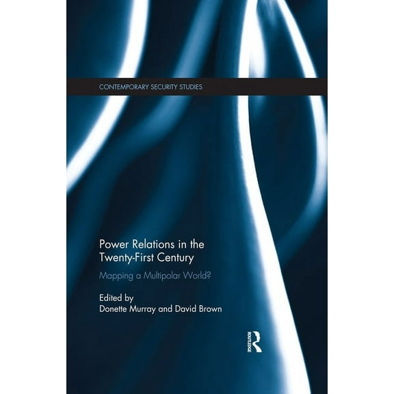 Contemporary Security Studies Power Relations in the Twenty-First Century: Mapping a Multipolar World?, (Paperback)