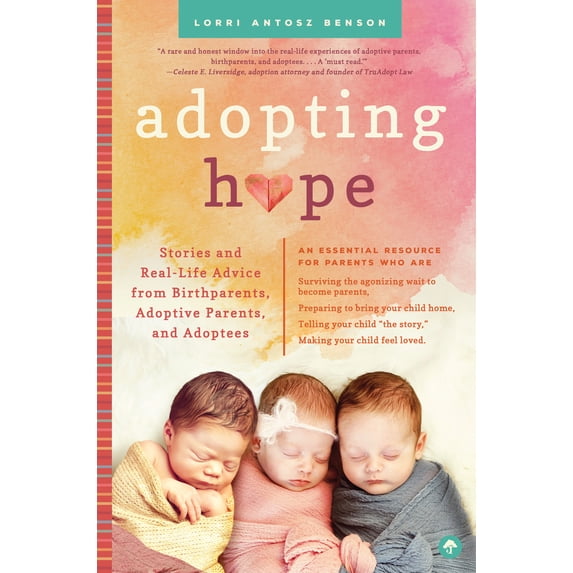 Pre-Owned Adopting Hope: Stories and Real Life Advice from Birthparents, Adoptive Parents, and Adoptees (Paperback) 164170036X 9781641700368