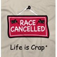 thumbnail image 2 of Life Is Crap Race Cancelled Good Life Funny T Shirts Gift Ideas T-Shirt Tee by Life Is Crap, 2 of 2