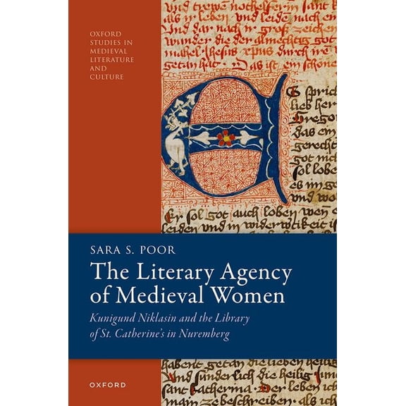 The Literary Agency of Medieval Women: Kunigund Niklasin and the Library of St. Catherine's in Nuremberg, (Hardcover)
