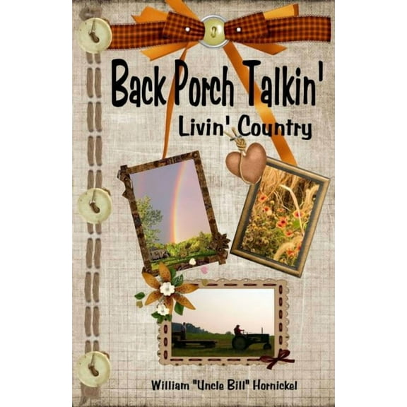 Back Porch Talkin'-Livin' Country (Paperback) by William "uncle Bill" Hornickel