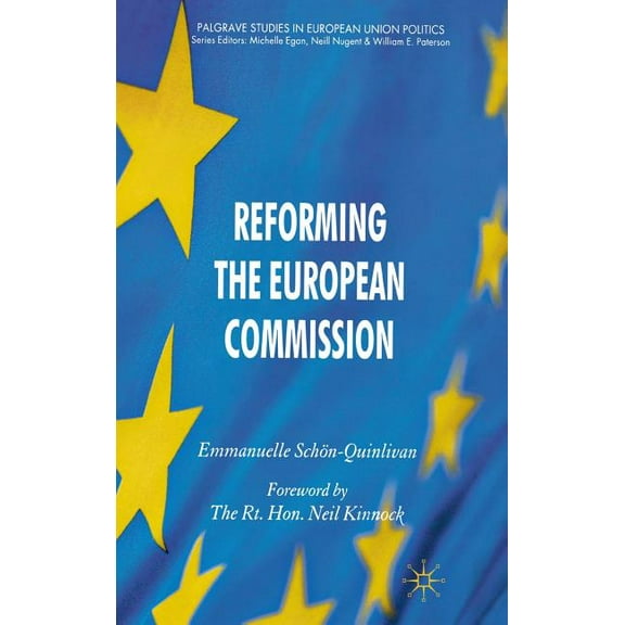 Palgrave Studies in European Union Polit Reforming the European Commission, (Hardcover)
