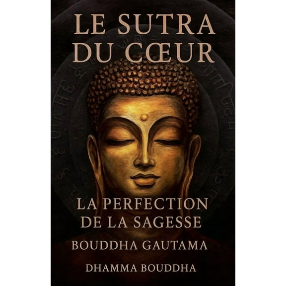 Le Sutra du Coeur: La Perfection de la Sagesse, (Paperback)