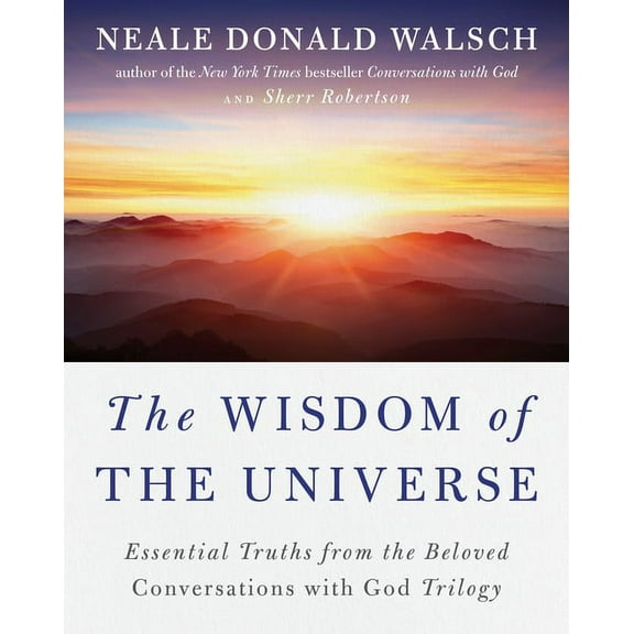 Conversations with God The Wisdom of the Universe: Essential Truths from the Beloved Conversations with God Trilogy, (Paperback)