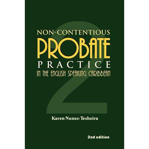 Pre-Owned Non-Contentious Probate Practice in the English Speaking Caribbean (2) -- Karen Nunez-Tesheira