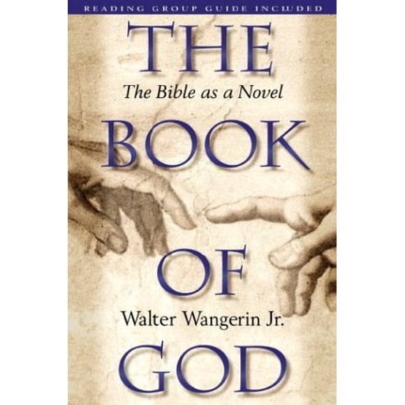 The Book Of God: The Bible As A Novel