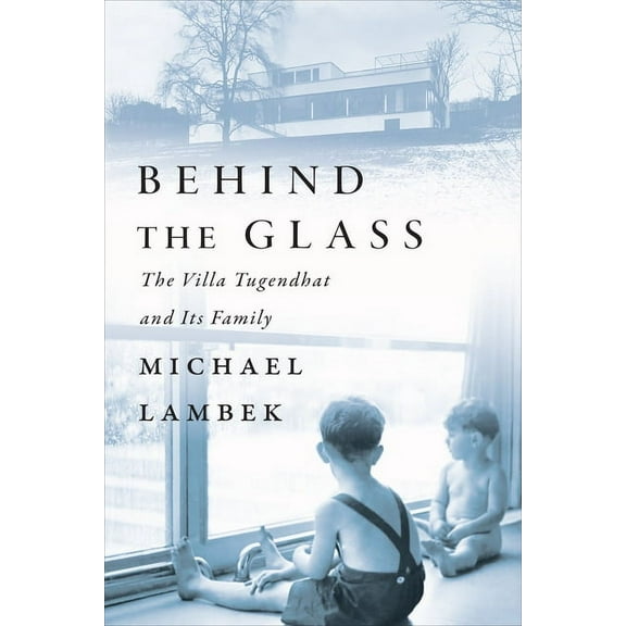 Behind the Glass: The Villa Tugendhat and Its Family, (Hardcover)