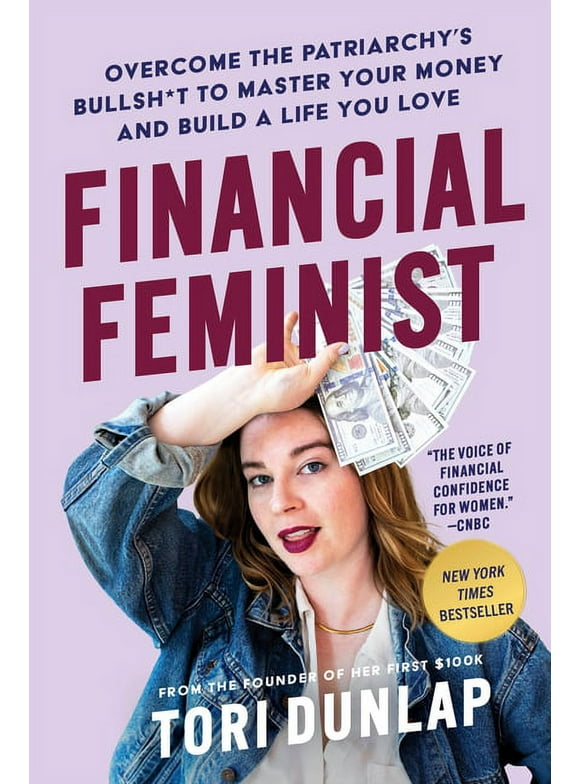 Financial Feminist: Overcome the Patriarchy's Bullsh*t to Master Your Money and Build a Life You Love (Hardcover)