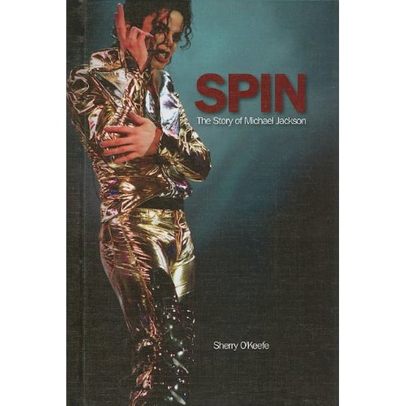 Pre-Owned Spin: The Story of Michael Jackson (Modern Music Masters), 9781599351346, 159935134X, Paperback,