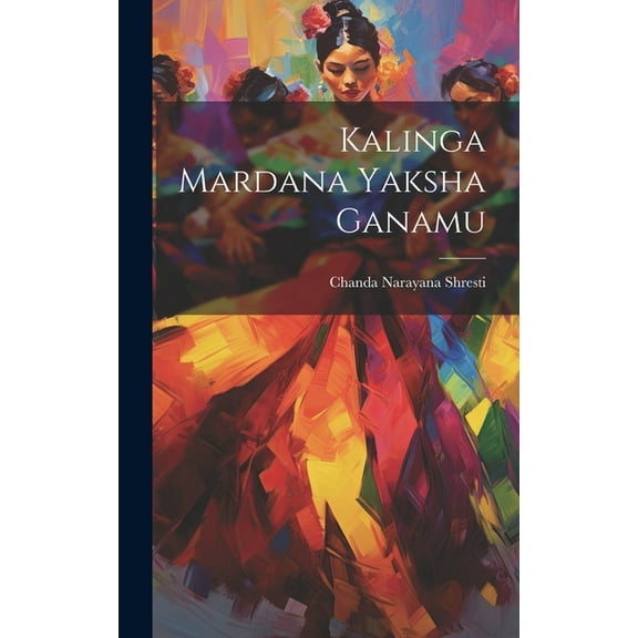 Kalinga Mardana Yaksha Ganamu (Hardcover)