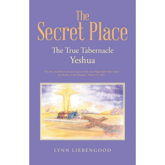 The Secret Place: The True Tabernacle Yeshua