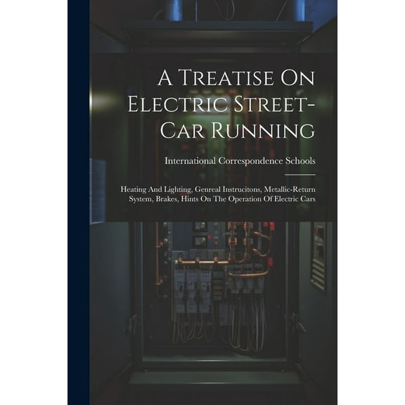A Treatise On Electric Street-car Running (Paperback)