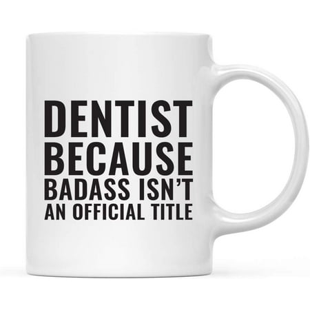 

CTDream 11oz. Coffee Mug Gag Gift Dentist Because Badass Isn t an Official Title 1-Pack