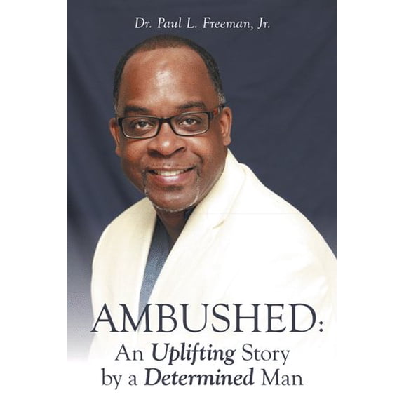 Ambushed: An Uplifting Story by a Determined Man (Paperback)