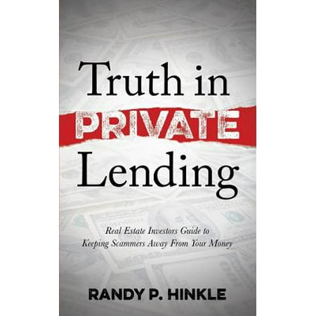 Truth in Private Lending : Real Estate Investors Guide to Keeping Scammers Away from Your (Best Way To Keep Rats Away From Your Home)