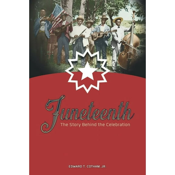 Juneteenth: The Story Behind the Celebration, (Paperback)