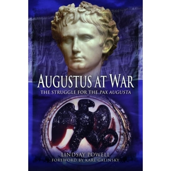 Pre-Owned Augustus at War: The Struggle for the Pax Augusta (Paperback) 1399023365 9781399023368