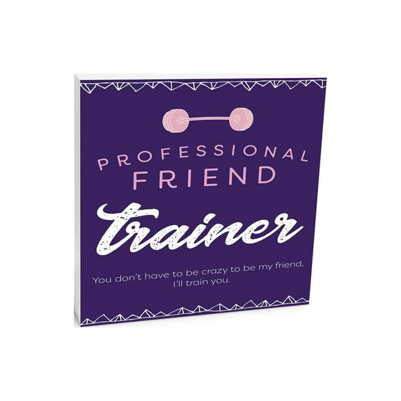 Pro Friend Trainer Crazy Pink Barbell 10 x 10 Wood Tabletop Sign Plaque