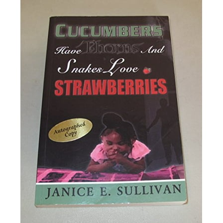 Pre-Owned Cucumbers Have Thorns and Snakes Love Strawberries (Paperback) 9780979682704