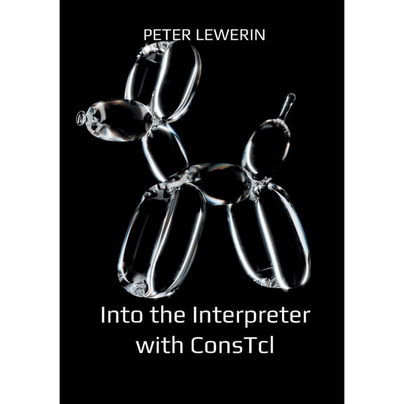 Into the Interpreter with ConsTcl, (Paperback)