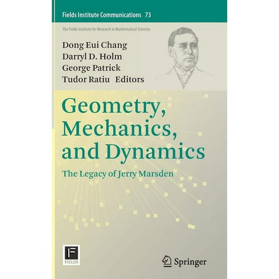 Fields Institute Communications Geometry, Mechanics, and Dynamics: The Legacy of Jerry Marsden, Book 73, (Hardcover)