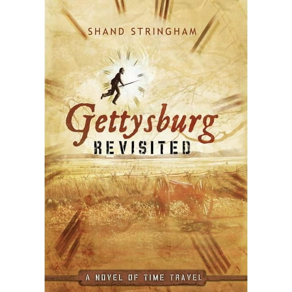 Gettysburg Revisited: A Novel of Time Travel (Hardcover) by Shand Stringham