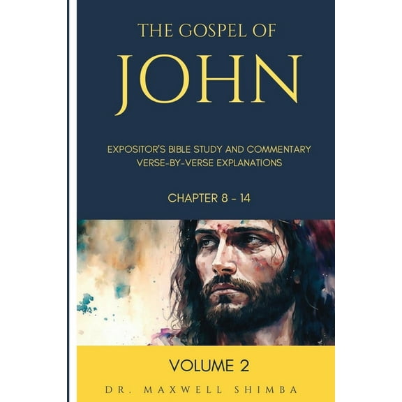 Gospel of John The Gospel of John: Expositor's Bible Study and Commentary: Verse-by-Verse Explainations, Book 2, (Paperback)