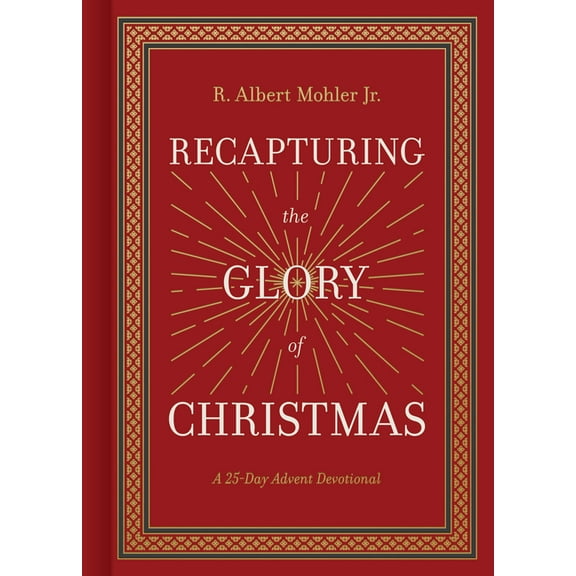 Recapturing the Glory of Christmas: A 25-Day Advent Devotional, (Hardcover)