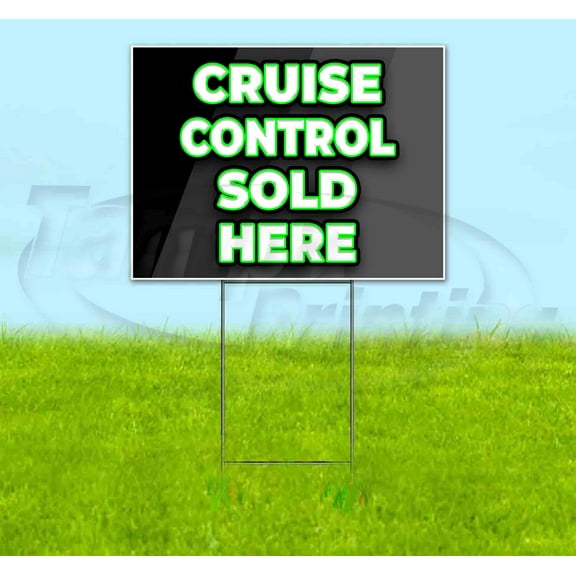 Cruise Control Sold Here (18" x 24") Yard Sign, Includes Metal Step Stake