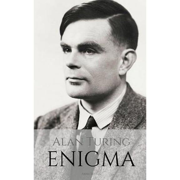 Pre-Owned Alan Turing: ENIGMA: The Incredible True Story of the Man Who Cracked The Code (Paperback) 1522072128 9781522072126
