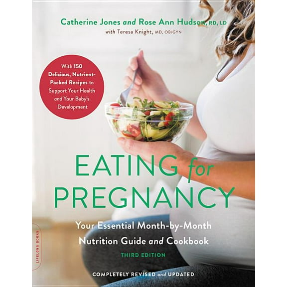 Eating for Pregnancy: Your Essential Month-By-Month Nutrition Guide and Cookbook, (Paperback)