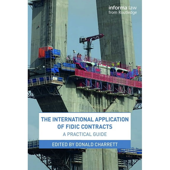 The International Application of Fidic Contracts: A Practical Guide, (Paperback)
