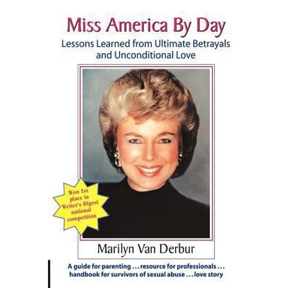 Pre-Owned Miss America by Day: Lessons Learned from Ultimate Betrayals and Unconditional Love (Paperback) 1935689517 9781935689515