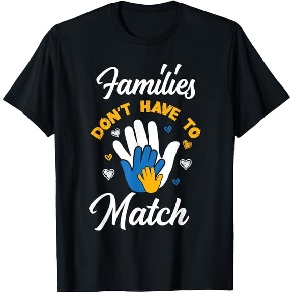 Exquisite and comfortable-Families Don't Have To Match Adopted Children Adoption Day T-Shirt