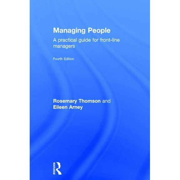 Managing People: A Practical Guide for Front-line Managers, (Hardcover)