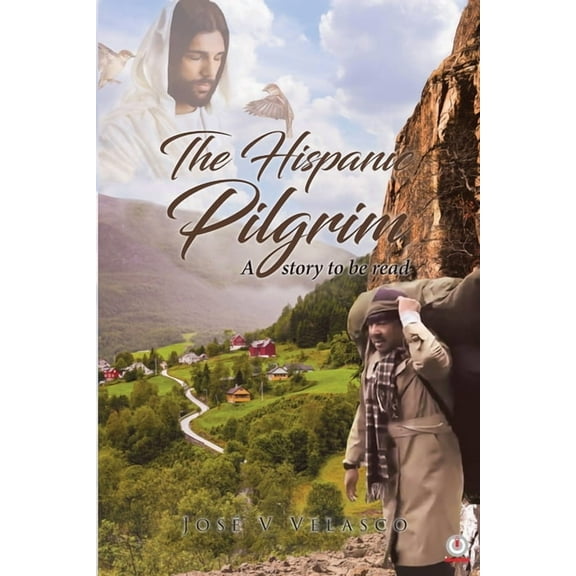 The Hispanic Pilgrim: A story to be read, (Paperback)