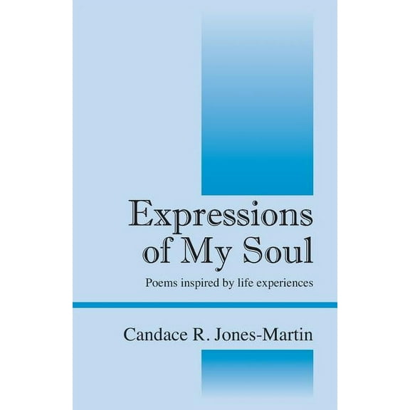 Expressions of My Soul: Poems inspired by life experiences (Paperback)
